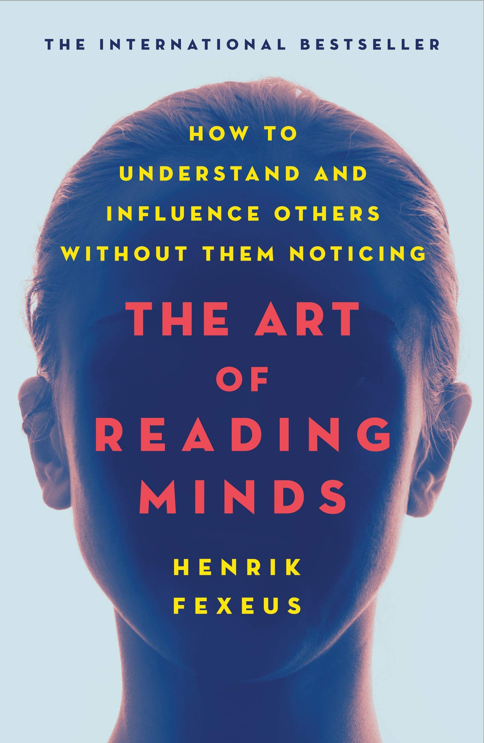 The Art of Reading Minds: How to Understand and Influence Others Without Them Noticing Kindle Edition
