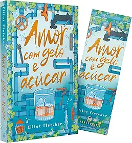 Amor com gelo e açúcar – Uma comédia romântica com hot da mesma autora de “Alto teor amoroso'