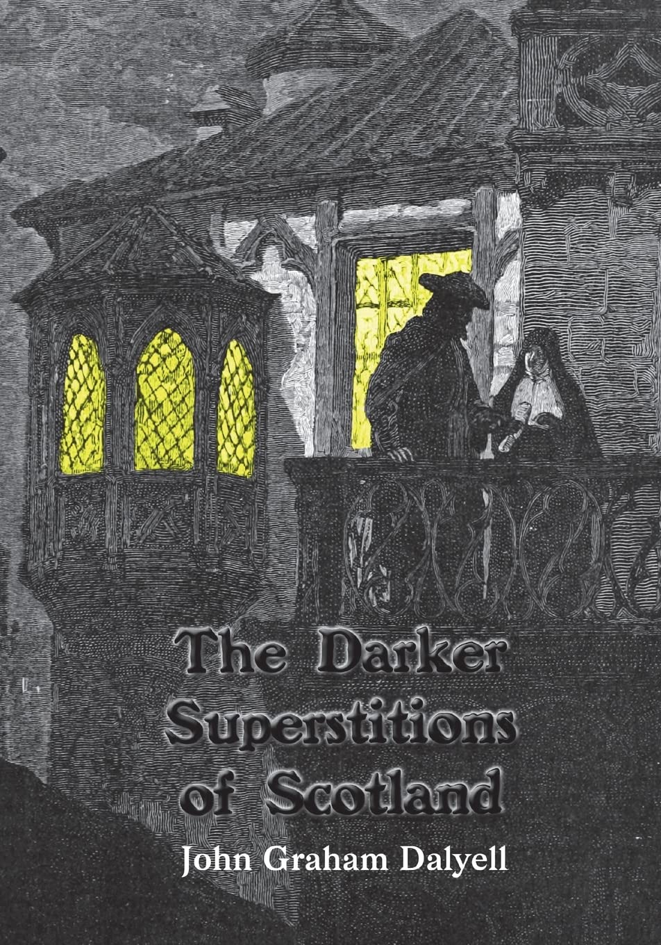 The Darker Superstitions of Scotland