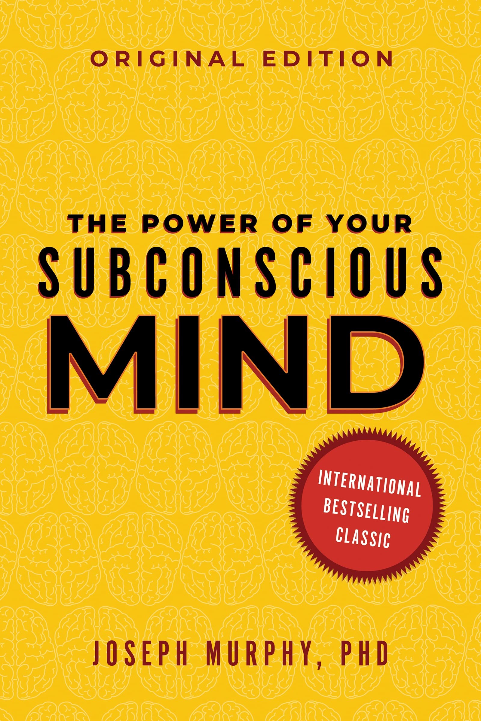 The Power of Your Subconscious Mind: Original Classic Edition (Use Habitual Thinking Patterns To Change Your Life •)