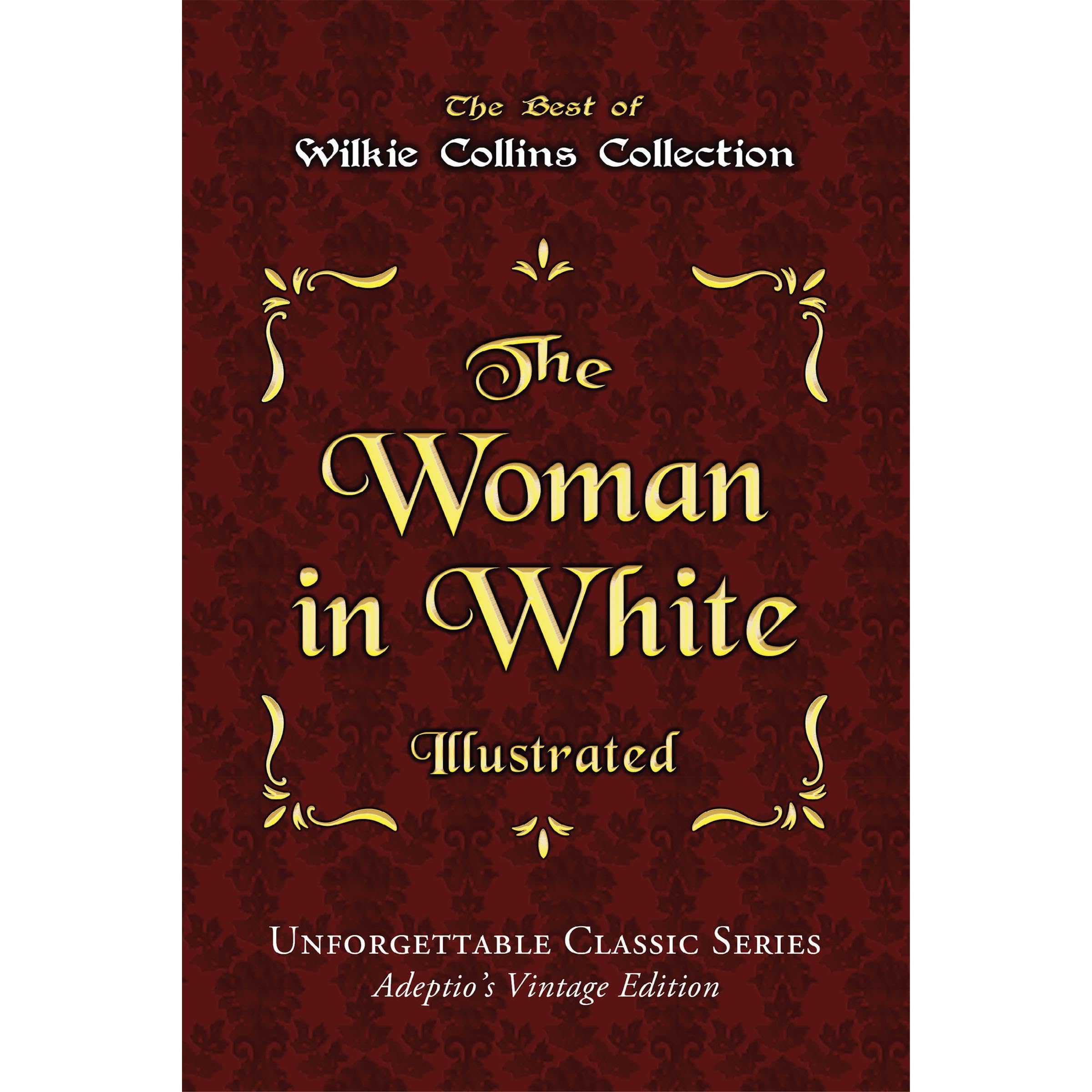 Wilkie Collins Collection - The Woman in White - Illustrated