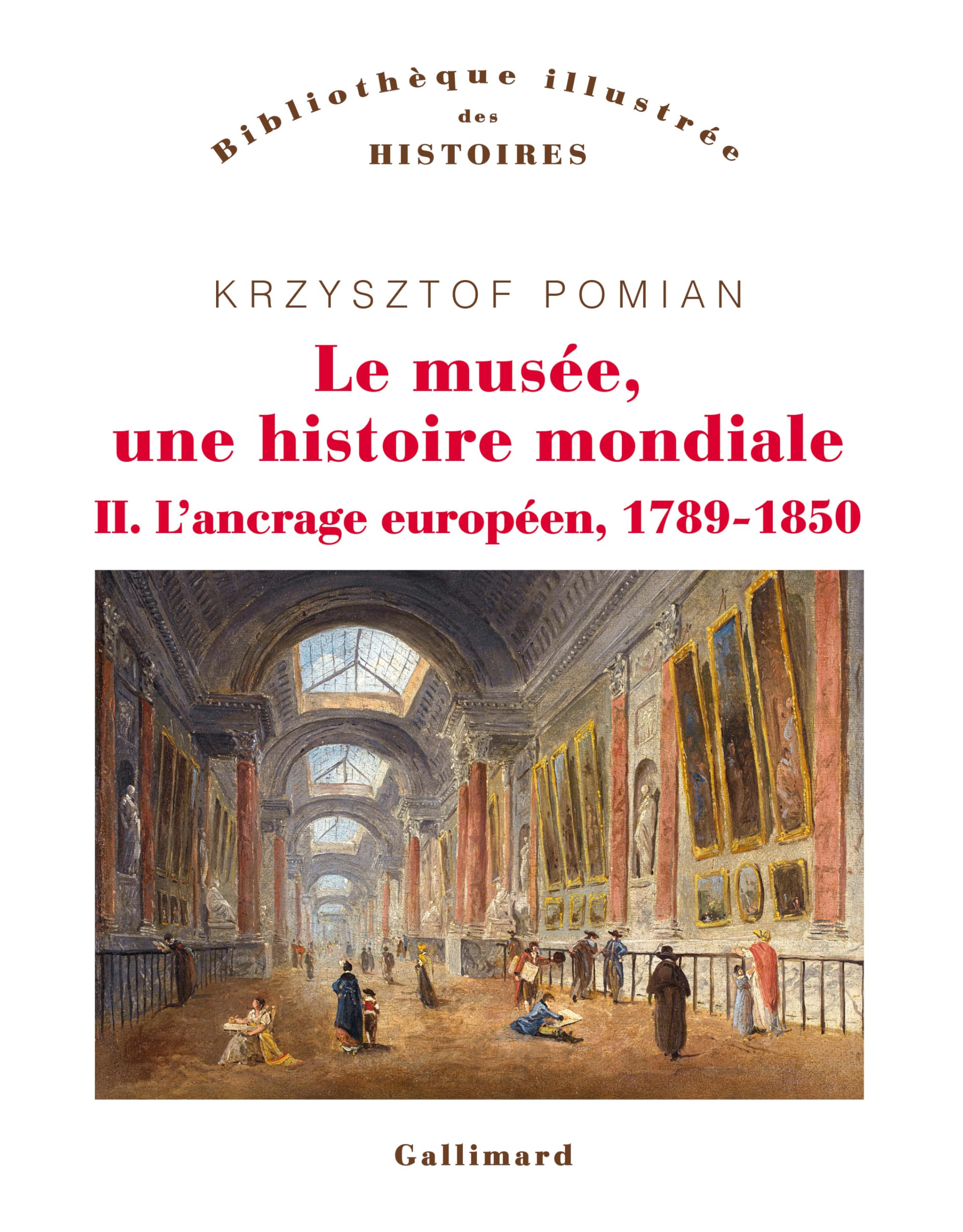 Le musée, une histoire mondiale: L'ancrage européen, 1789-1850 (2)