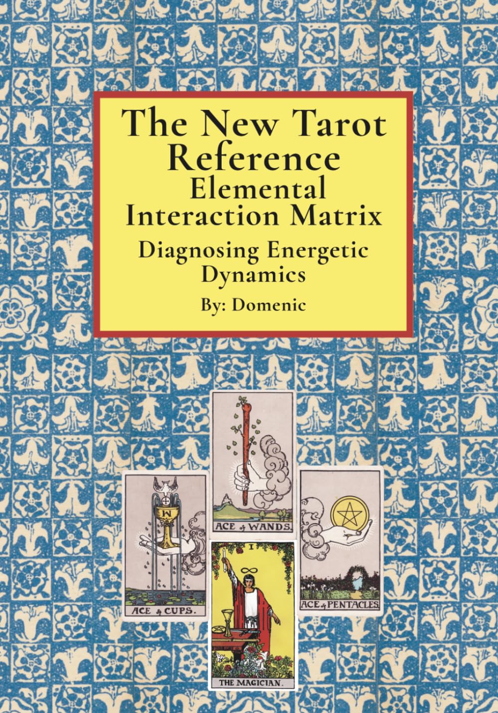 The New Tarot Reference Elemental Interaction Matrix: Diagnosing Energetic Dynamics