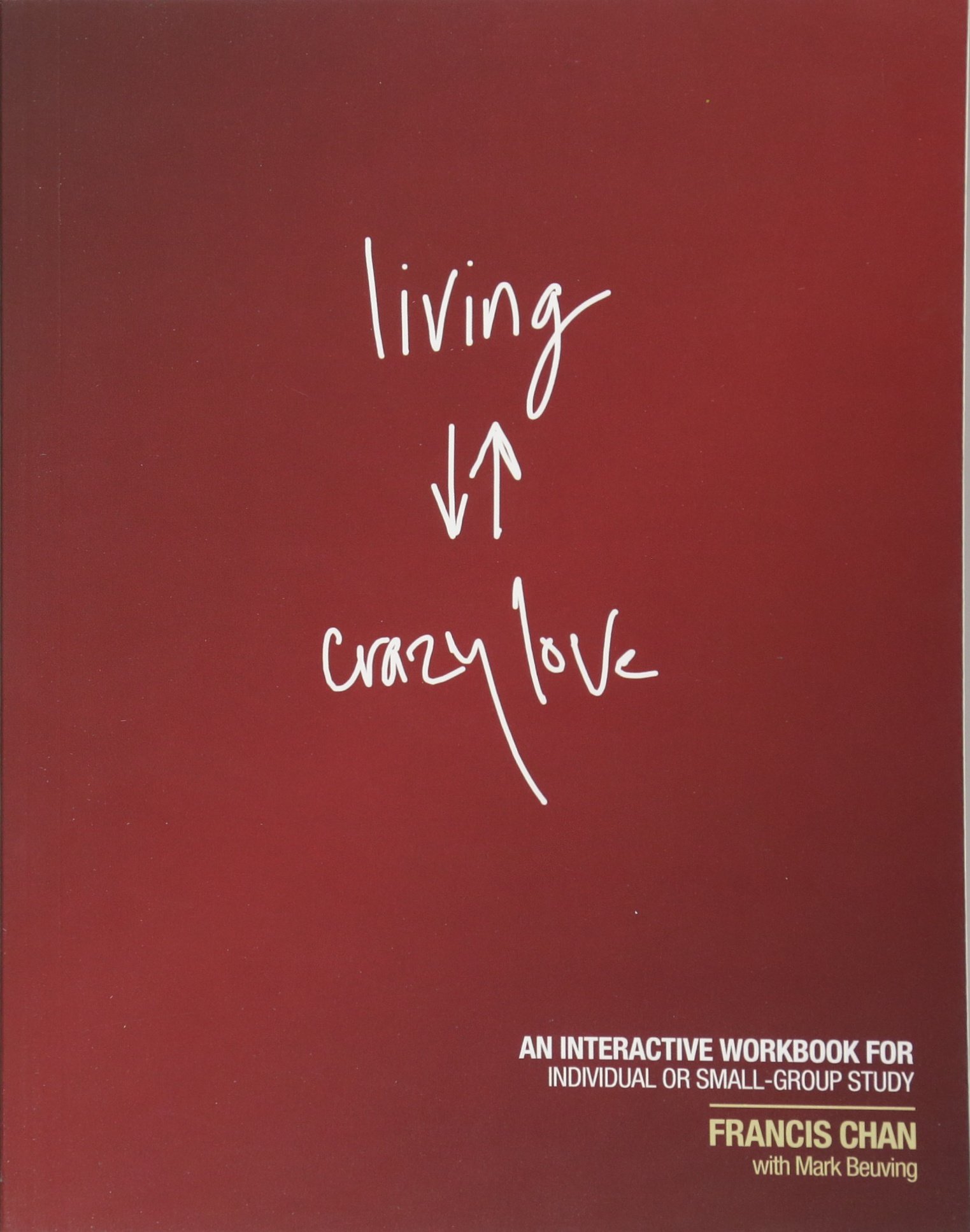 Living Crazy Love: An Interactive Workbook for Individual or Small-Group Study (428476)