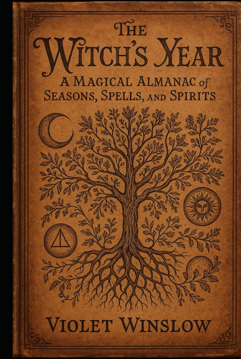 The Witch’s Year: A Magical Almanac of Seasons, Spells, and Spirits