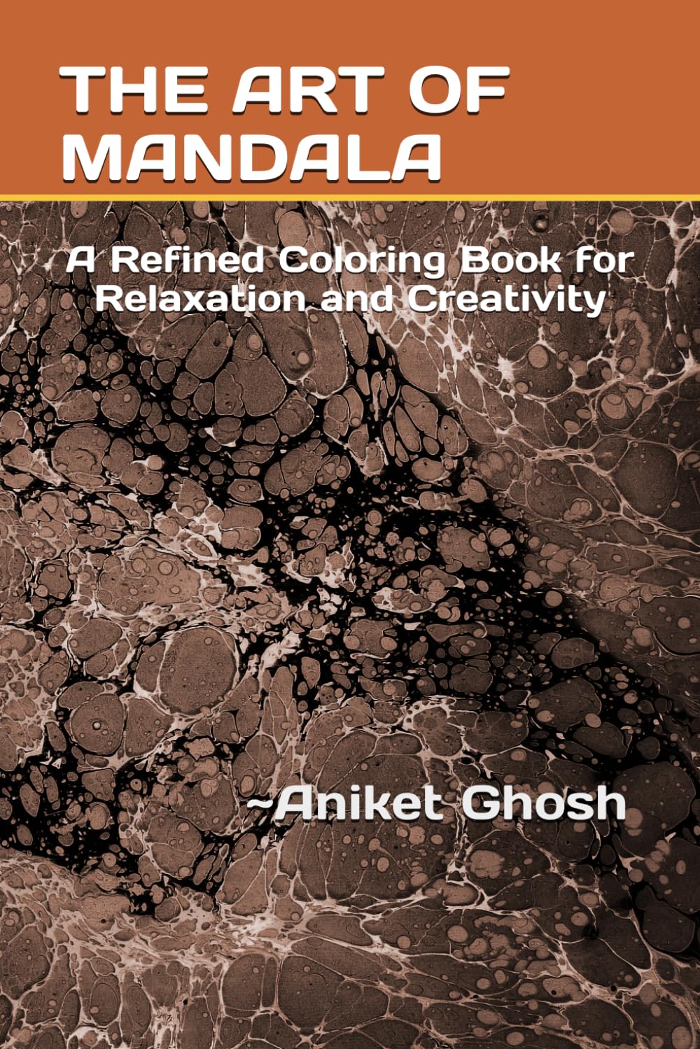 THE ART OF MANDALA: A Refined Coloring Book for Relaxation and Creativity