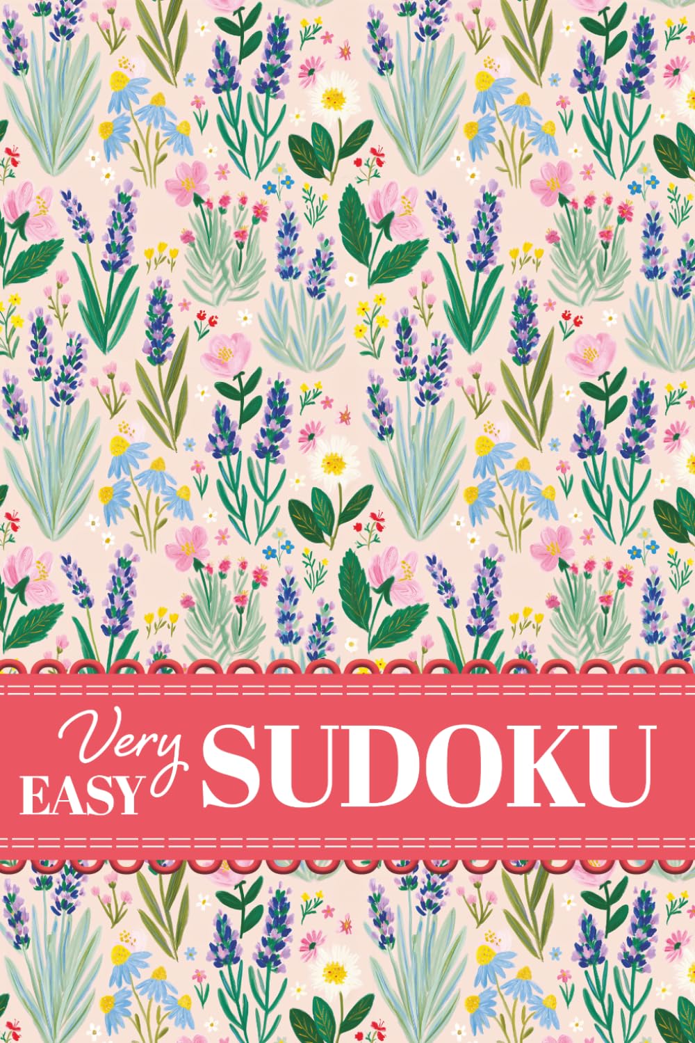 Beginner's Very Easy Sudoku: 200 Puzzles for Relaxation and Mindfulness with Springtime Garden Floral Vibes for Teen Girls And Women