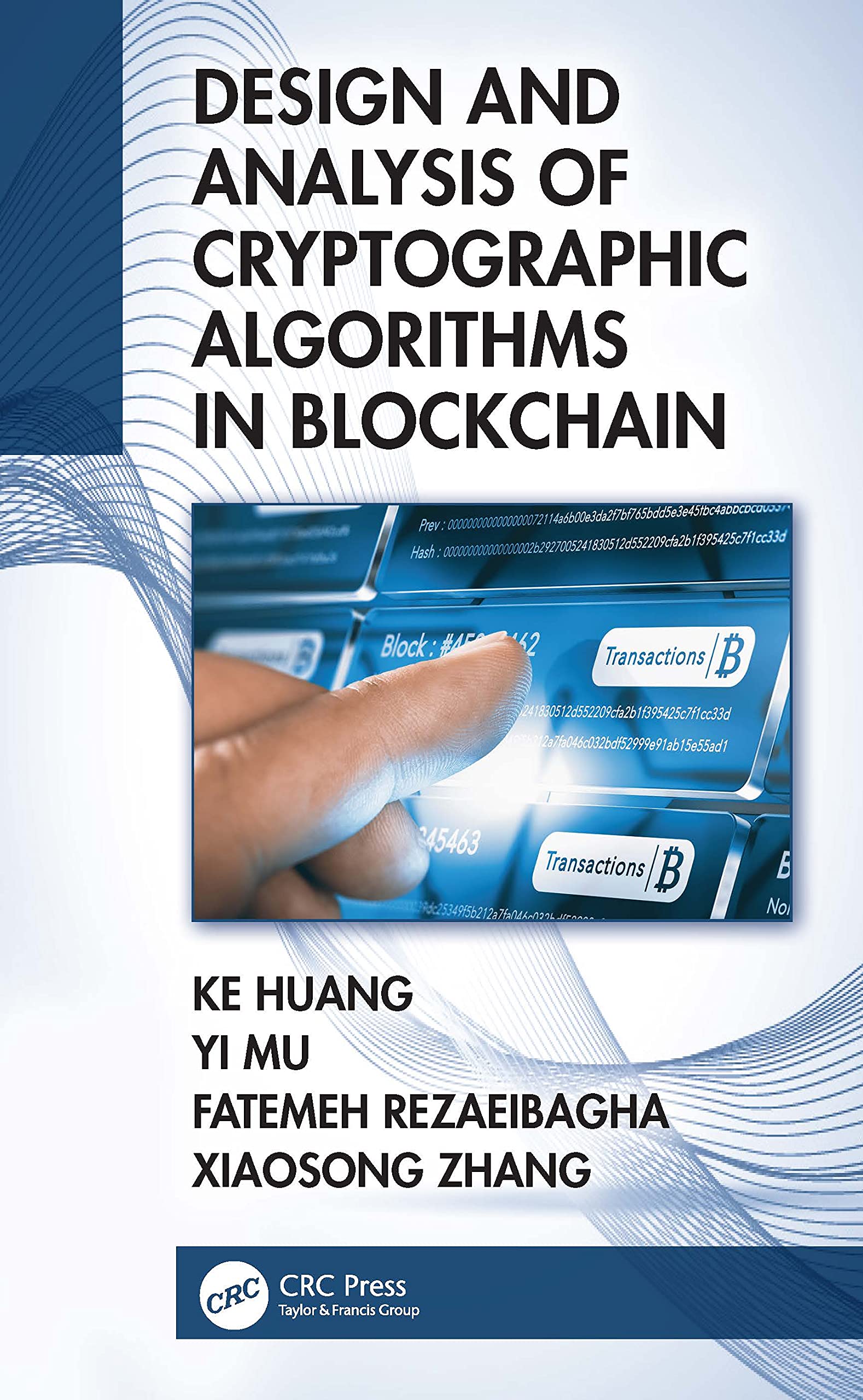 Design and Analysis of Cryptographic Algorithms in Blockchain [Paperback] Rezaeibagha, Fatemeh; Huang, Ke; Zhang, Xiaosong and Mu, Yi Paperback – Import, 16 August 2021