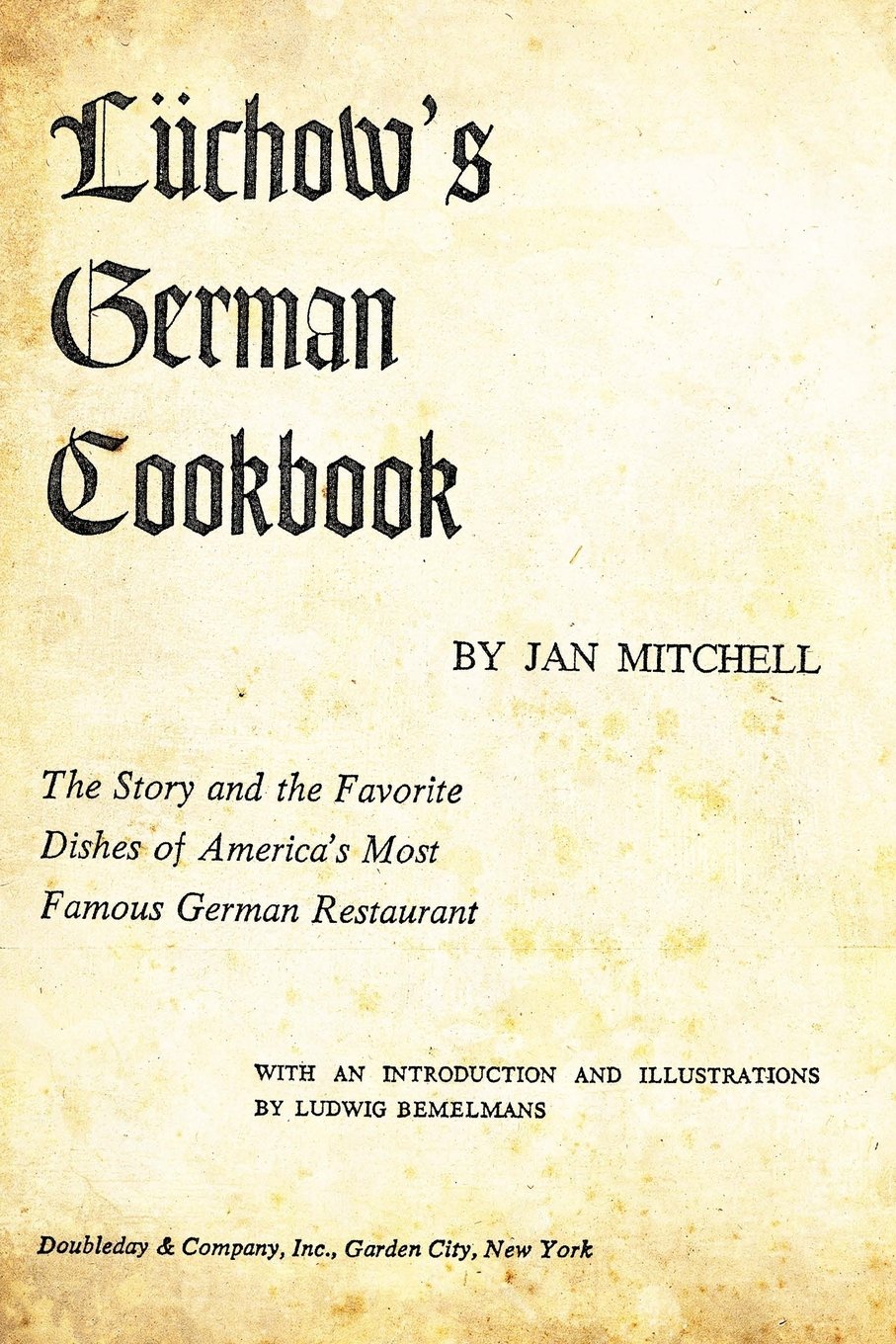 Luchow's German Cookbook: The Story And The Favorite Dishes Of America's Most Famous German Restaurant