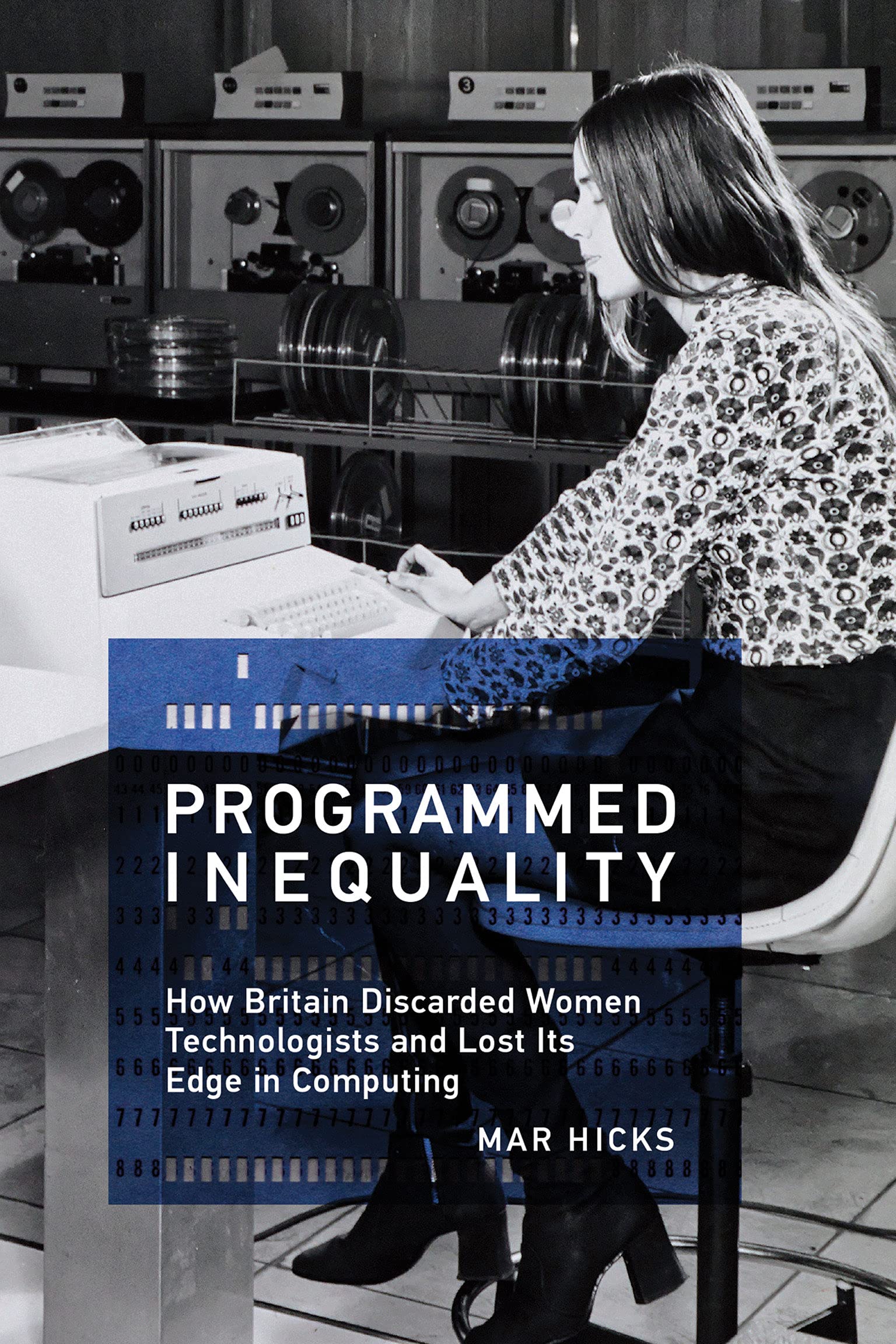 Programmed Inequality: How Britain Discarded Women Technologists and Lost Its Edge in Computing (History of Computing) cover