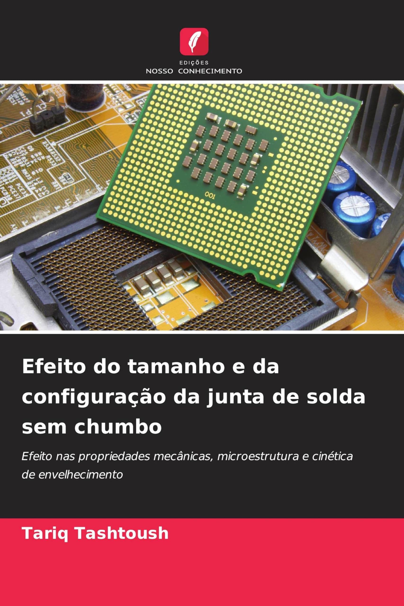 Efeito do tamanho e da configuração da junta de solda sem chumbo: Efeito nas propriedades mecânicas, microestrutura e cinética de envelhecimento