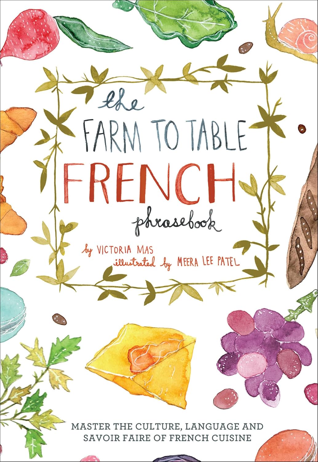 The Farm to Table French Phrasebook Master the Culture, Language and