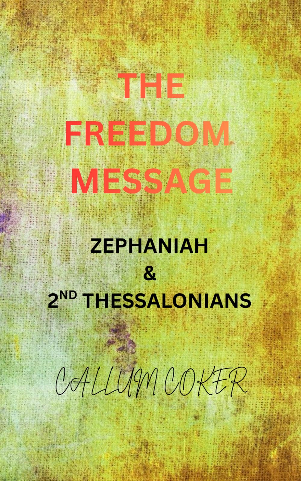 THE FREEDOM MESSAGE: ZEPHANIAH & 2ND THESSALONIANS