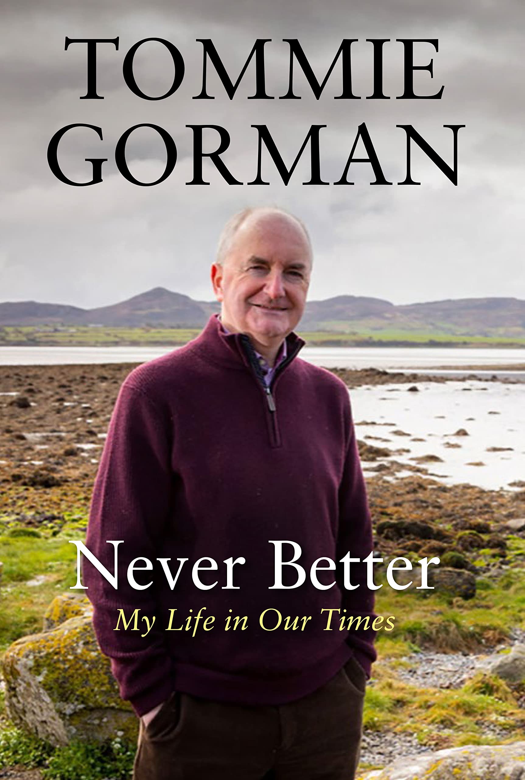 Never Better: My Life in Our Times,Gorman, Tommie Tommie Gorman,