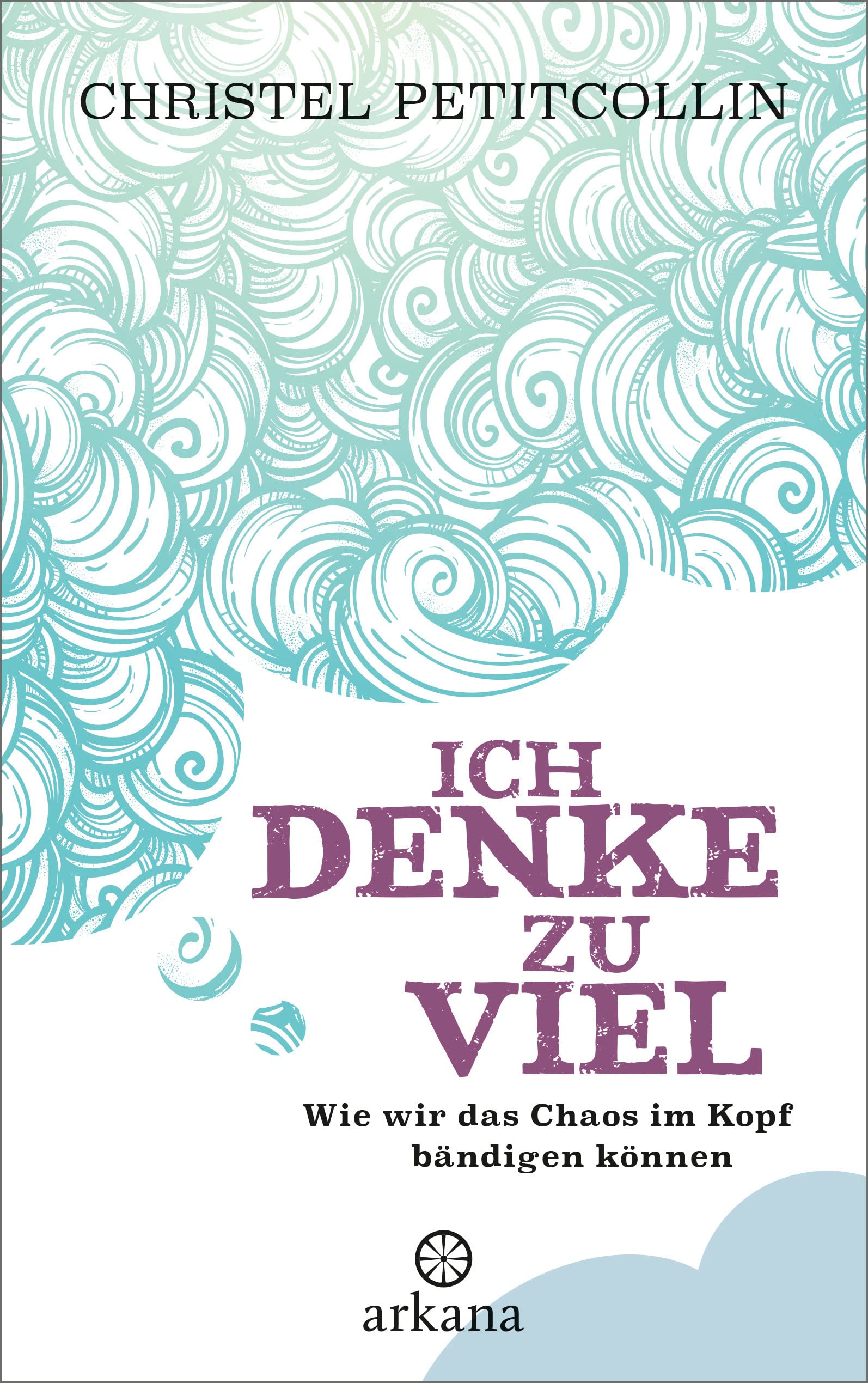 Ich denke zu viel: Wie wir das Chaos im Kopf bändigen können