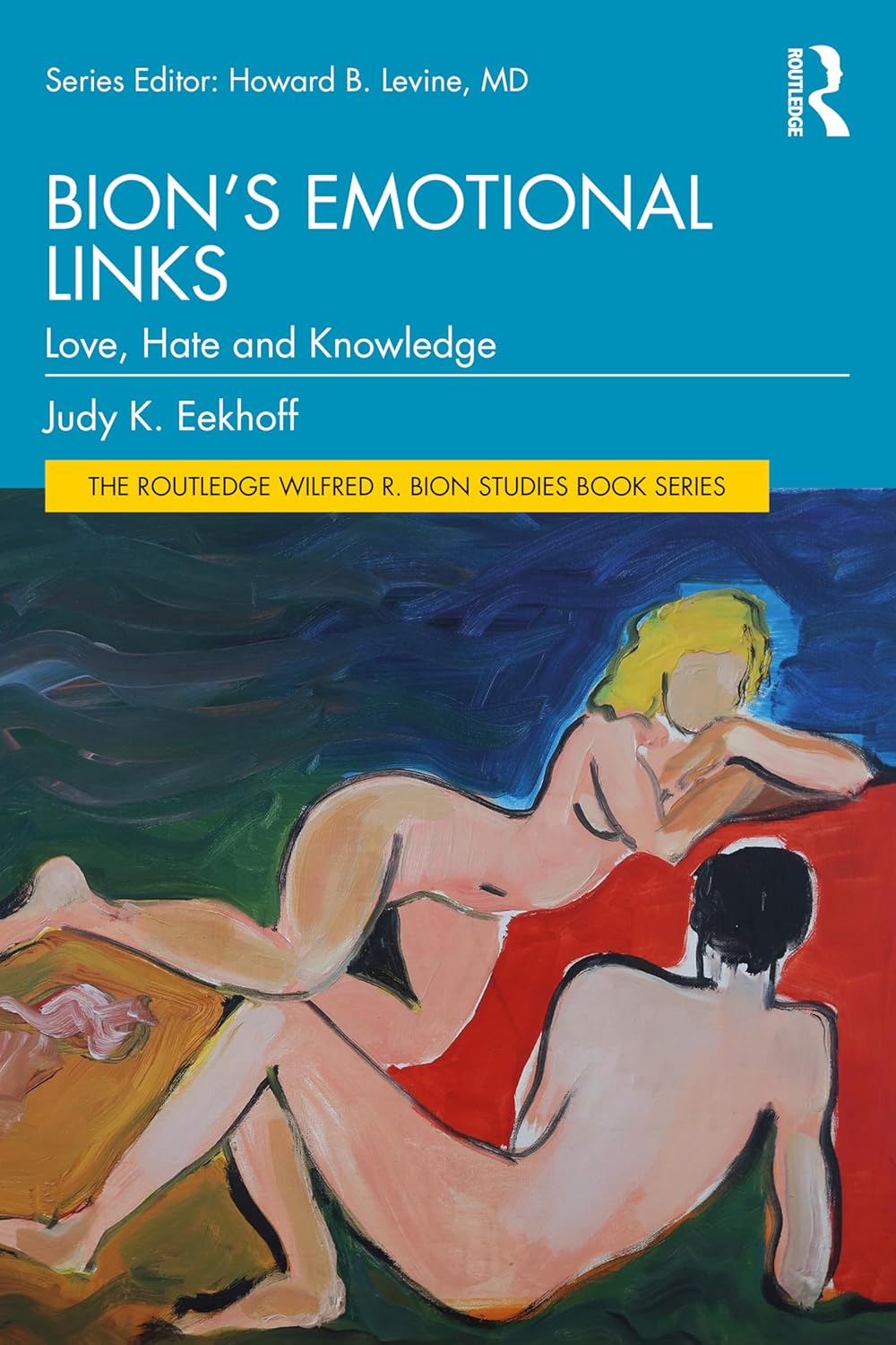 Bion’s Emotional Links: Love, Hate and Knowledge (The Routledge Wilfred R. Bion Studies Book Series)      1st Edition, Kindle Edition