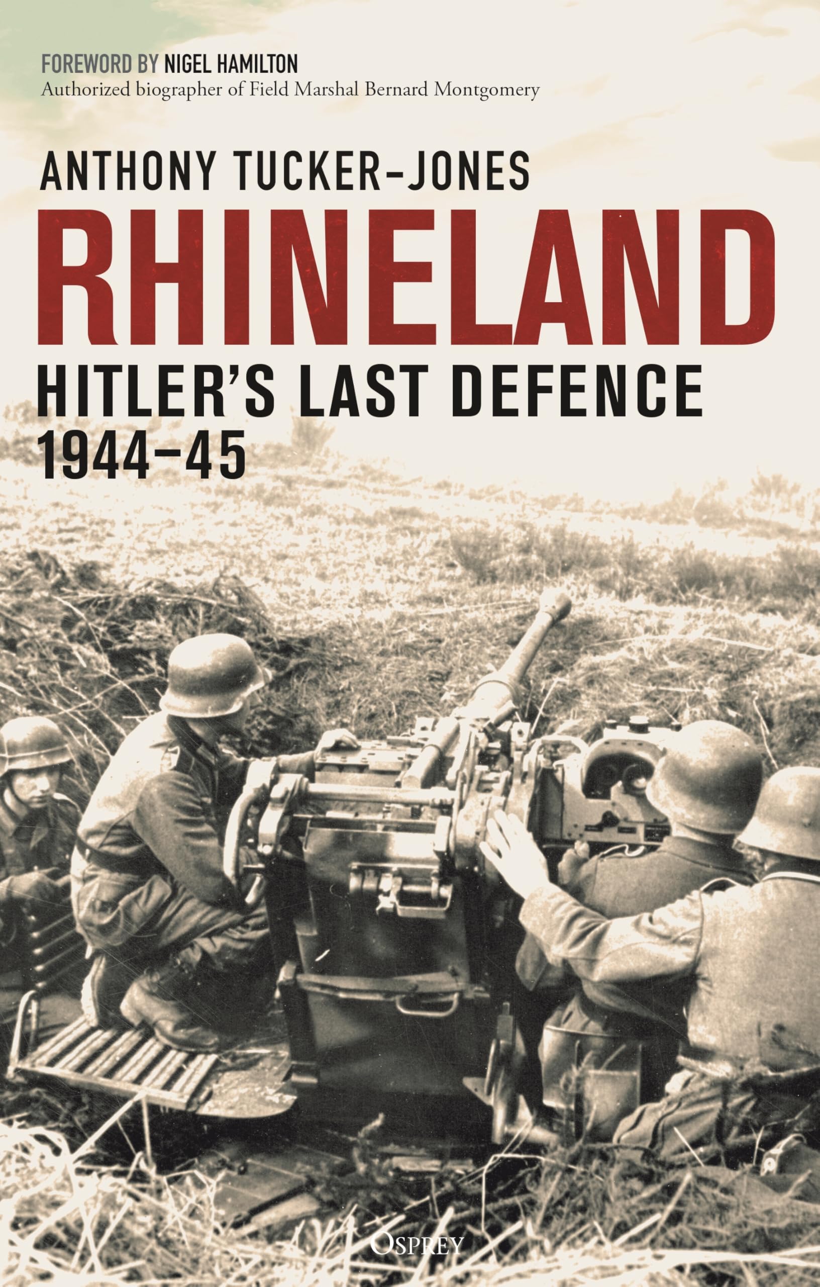 Rhineland Hitler’s Last Defence, 1944–45 by Anthony Tucker-Jones (Hardback Book)