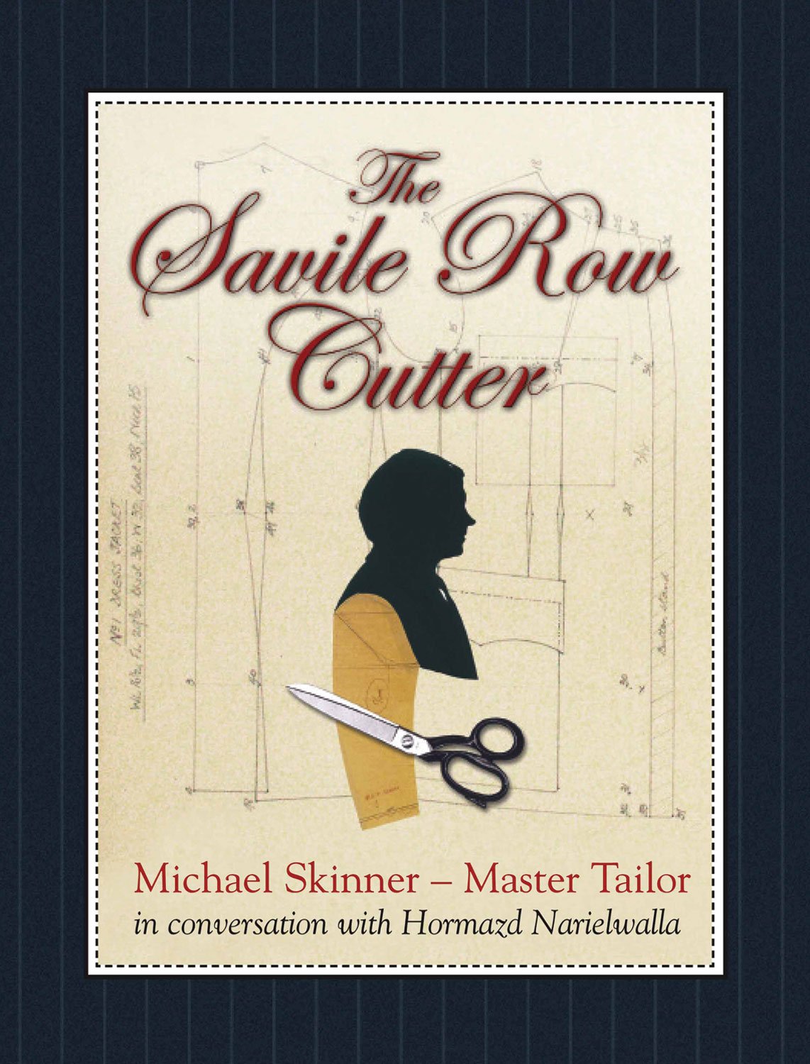 The Savile Row Cutter: Michael Skinner - Master Tailor Hardcover – August 1, 2011