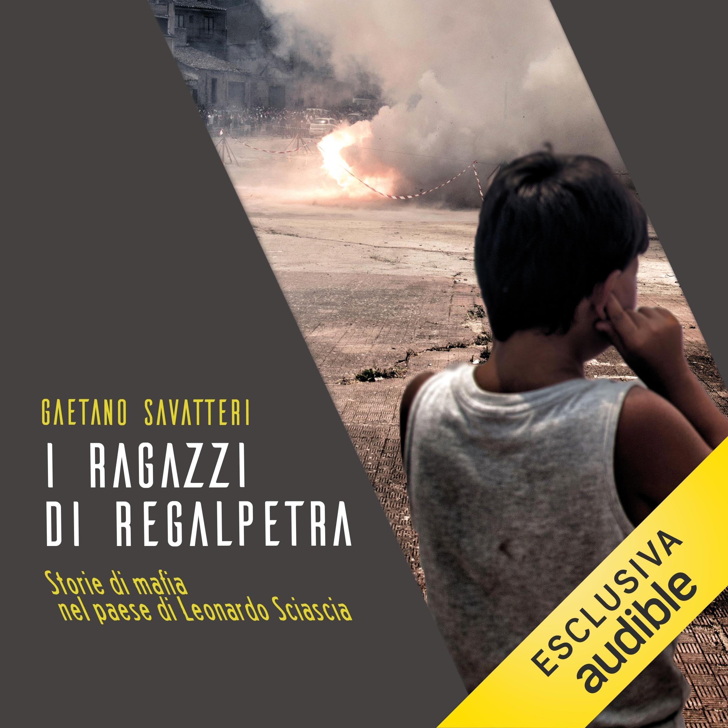 I ragazzi di Regalpetra: Storie di mafia nel paese di Leonardo Sciascia