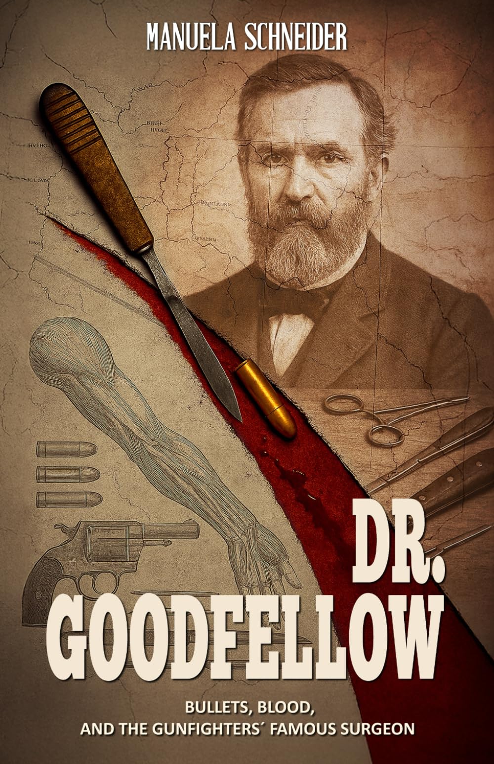 Dr. Goodfellow – Bullets, Blood, and the Gunfighters' Famous Surgeon: A Historical Fiction Novel