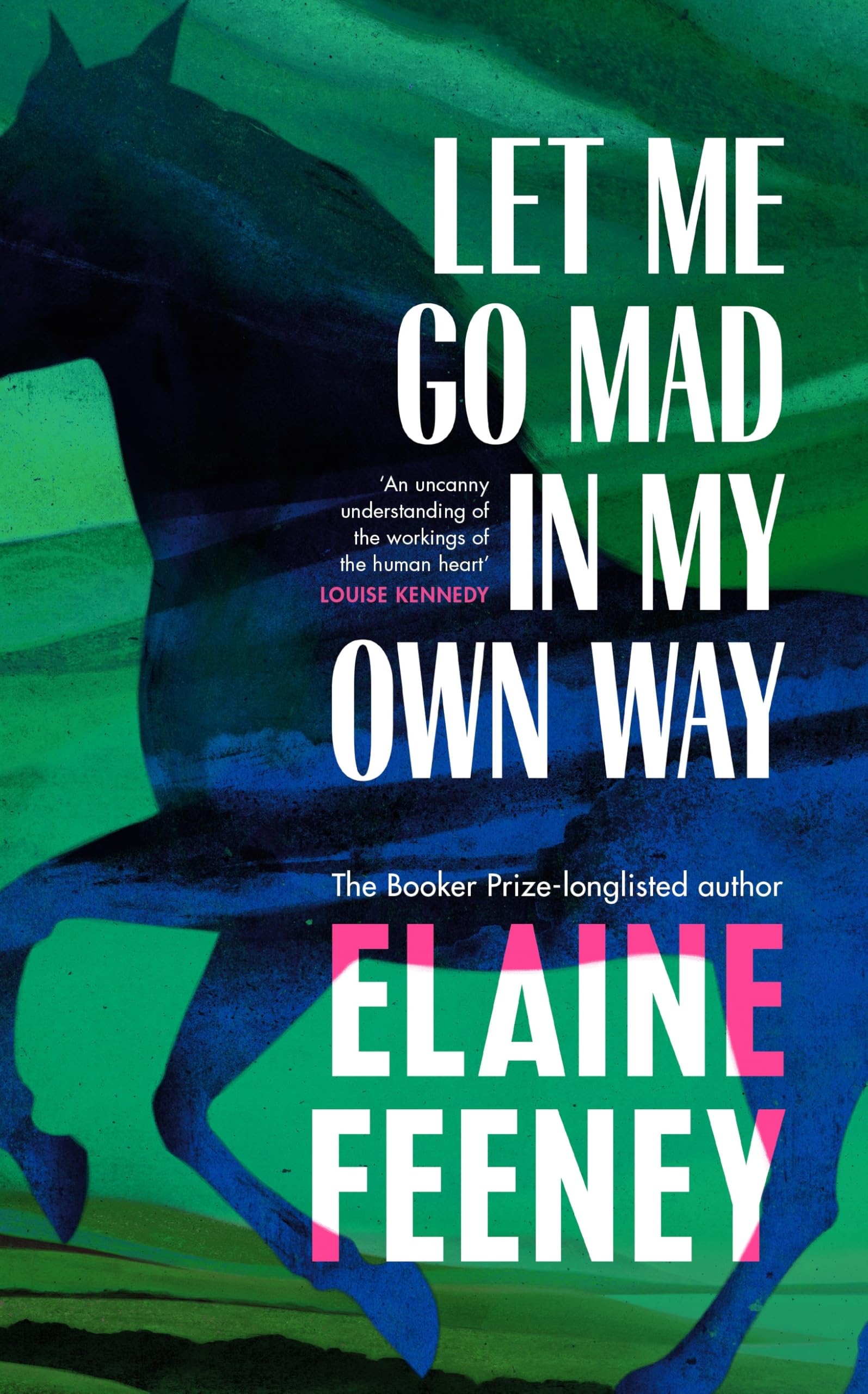 Let Me Go Mad in My Own Way by Elaine Feeney - 9781787303478