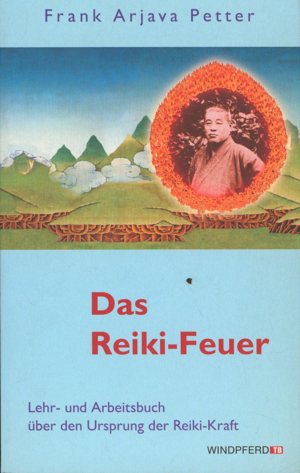 Das Reiki-Feuer: Lehr- und Arbeitsbuch über den Ursprung der Reiki-Kraft