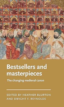 Bestsellers and masterpieces: The changing medieval canon (Manchester Medieval Literature and Culture)-Wow! eBook