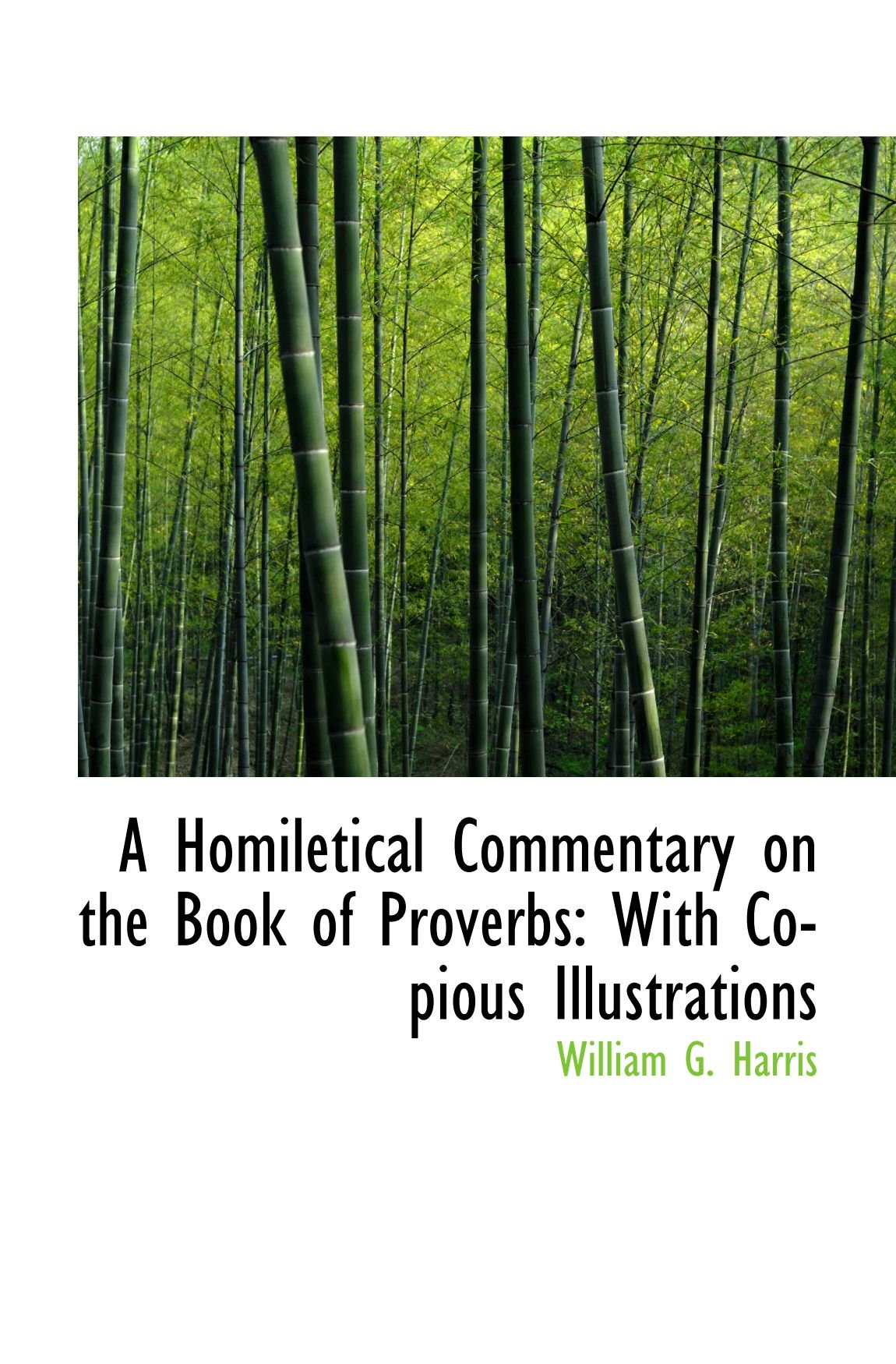 A Homiletical Commentary on the Book of Proverbs: With Copious Illustrations