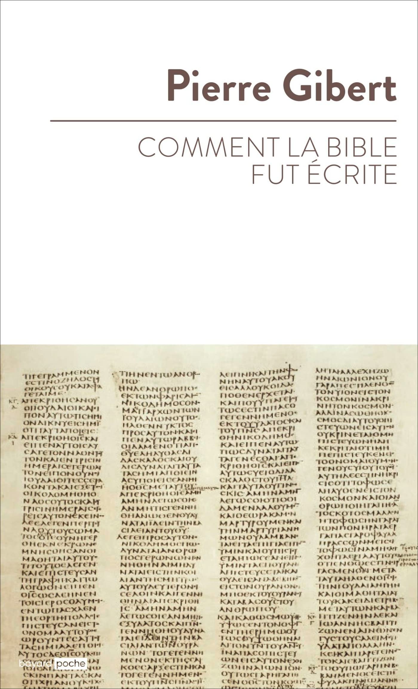 Comment la Bible fut écrite: Introduction à l'Ancien et au Nouveau Testament