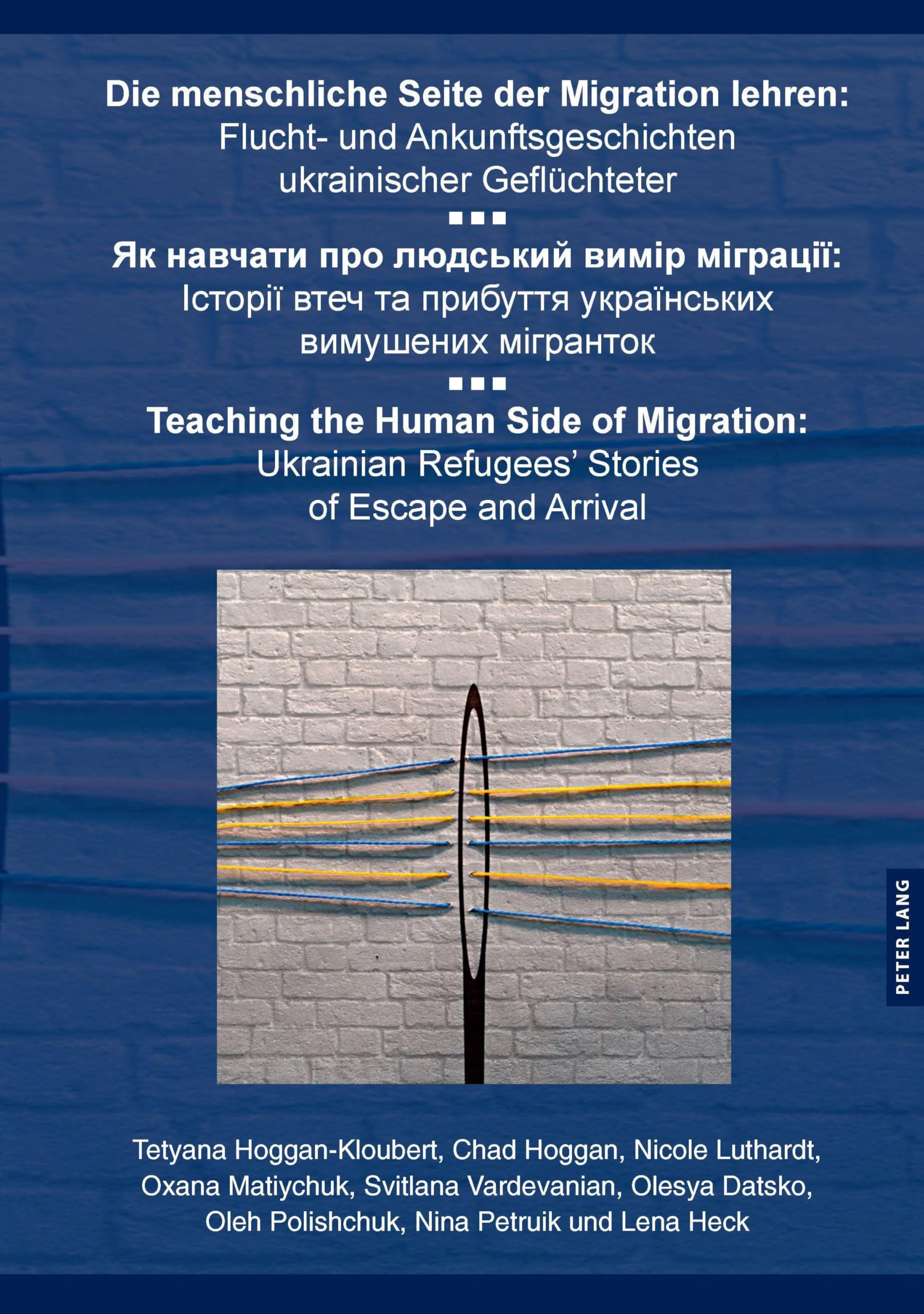 Die menschliche Seite der Migration vermitteln: Geschichten der Flucht und Ankunft ukrainischer Geflüchteter: Geschichten der Flucht und Ankunft ... Refugees’ Stories of Escape and Arrival