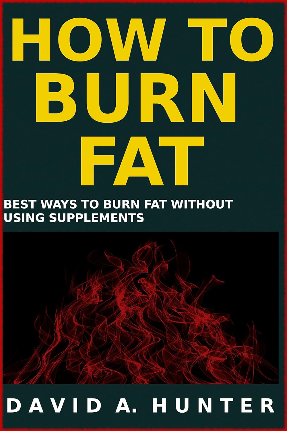 How to Burn Fat Best Ways to Burn Fat without Using Supplements