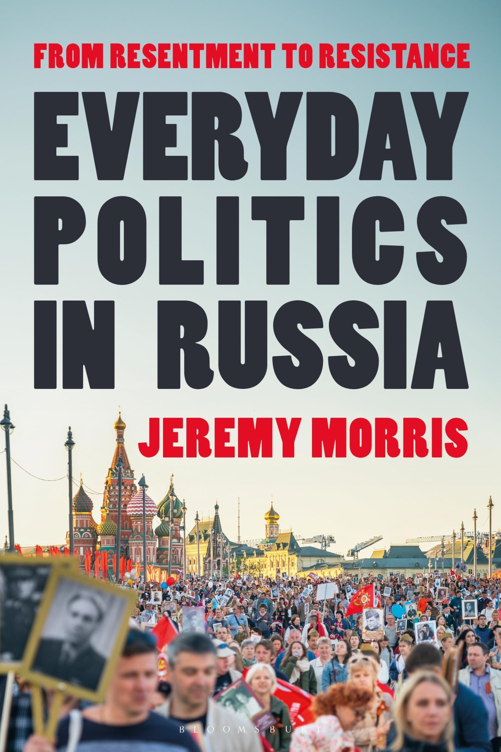 Everyday Politics in Russia: From Resentment to Resistance