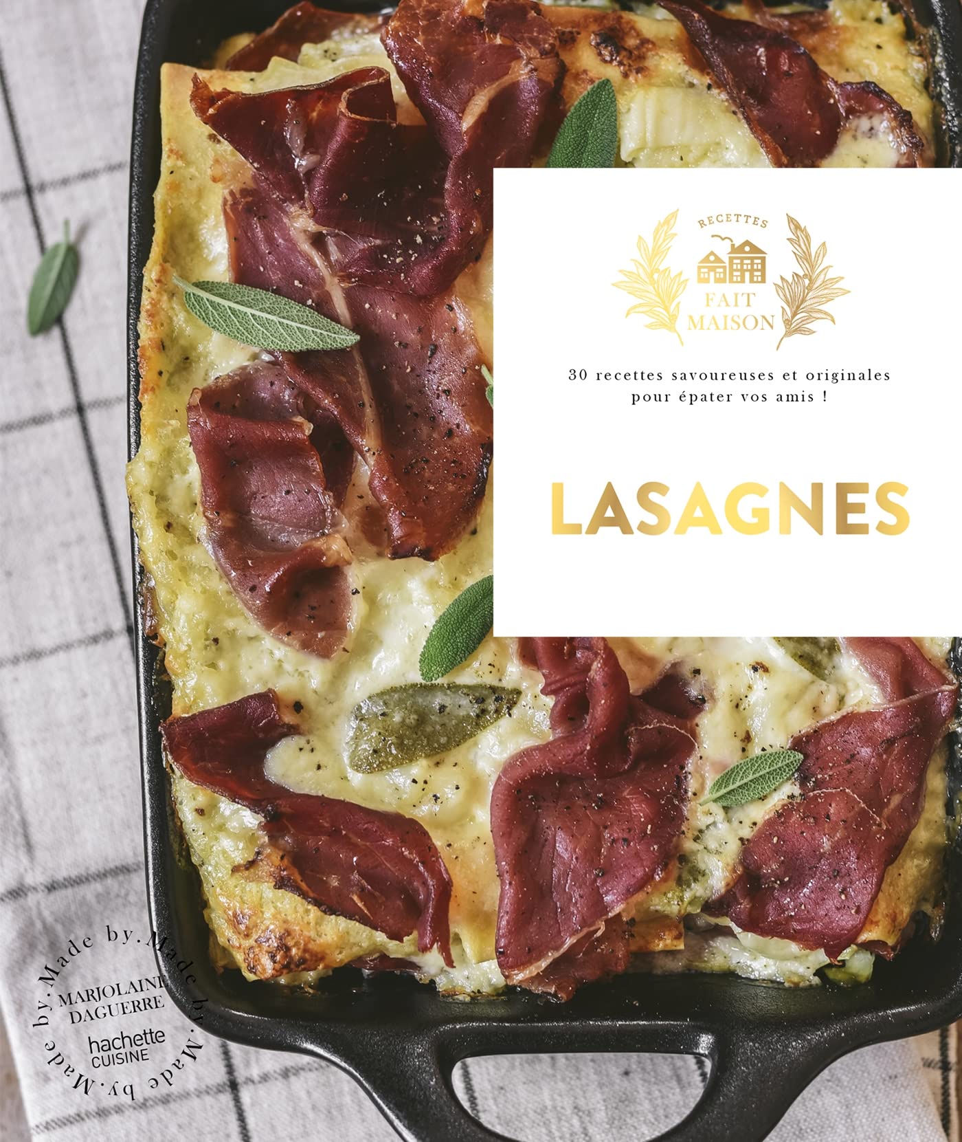 Lasagnes: Petites recettes et autres secrets de nos cuisines, pour faire plaisir à tous les gourmands