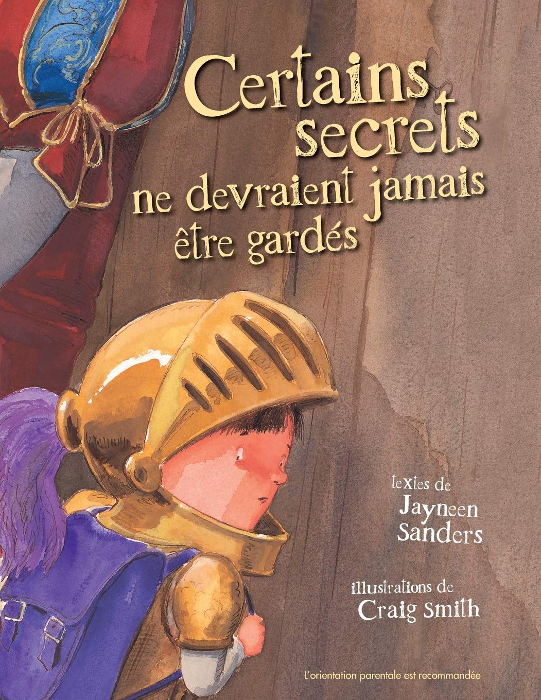 Certains Secrets Ne Devraient Jamais Etre Gardes: Protect children from unsafe touch by teaching them to always speak up