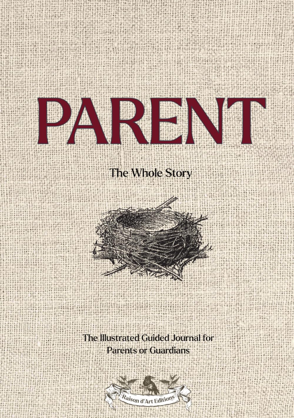 Parent: The Whole Story: An Art-Filled Guided Journal to Preserve a Parent or Guardian's Life Story and Legacy
