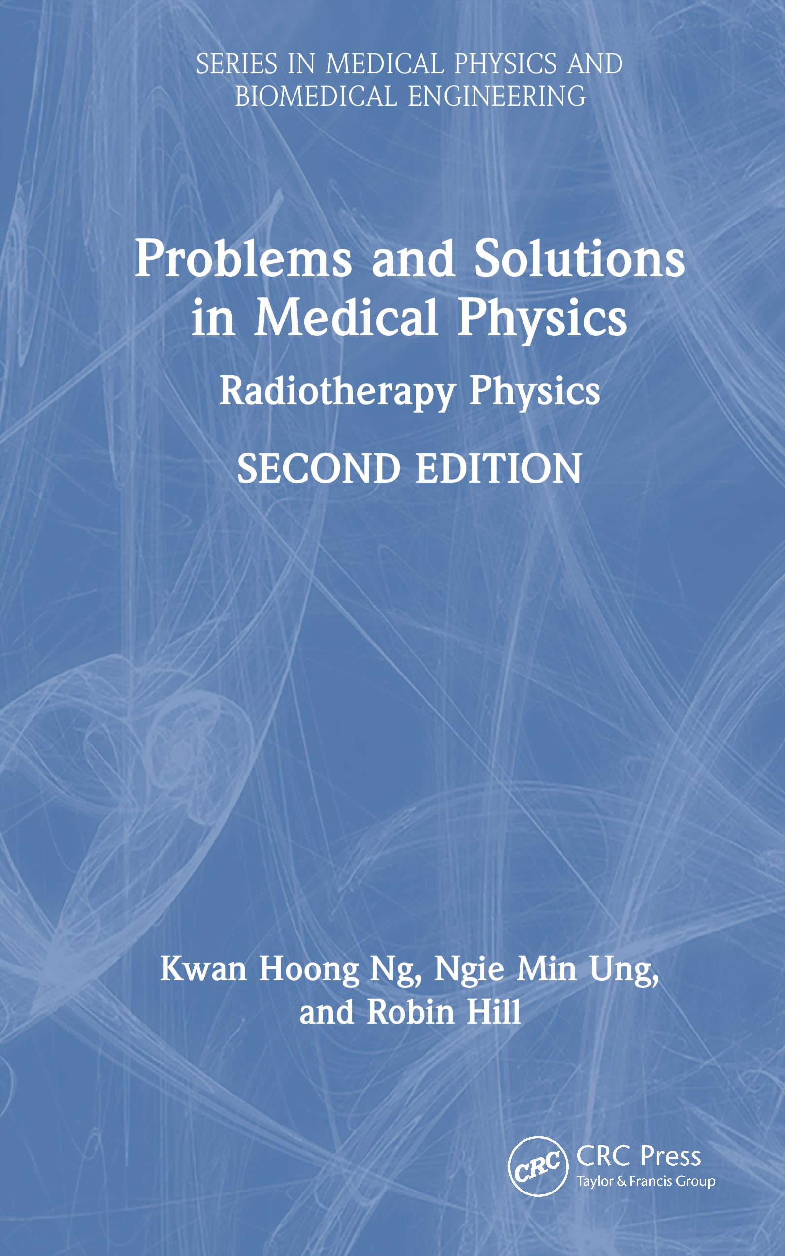 Problems and Solutions in Medical Physics: Radiotherapy Physics (Series in Medical Physics and Biomedical Engineering)