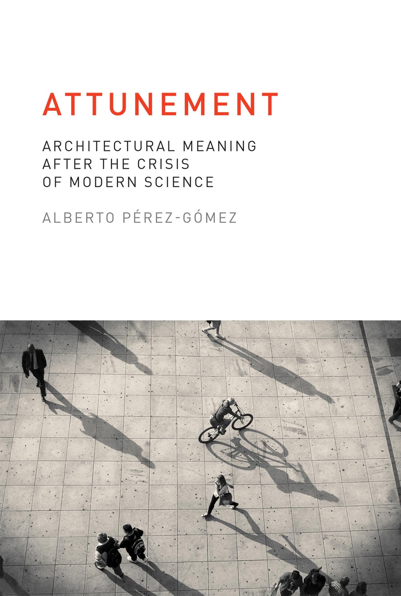 Attunement: Architectural Meaning after the Crisis of Modern Science (The MIT Press)