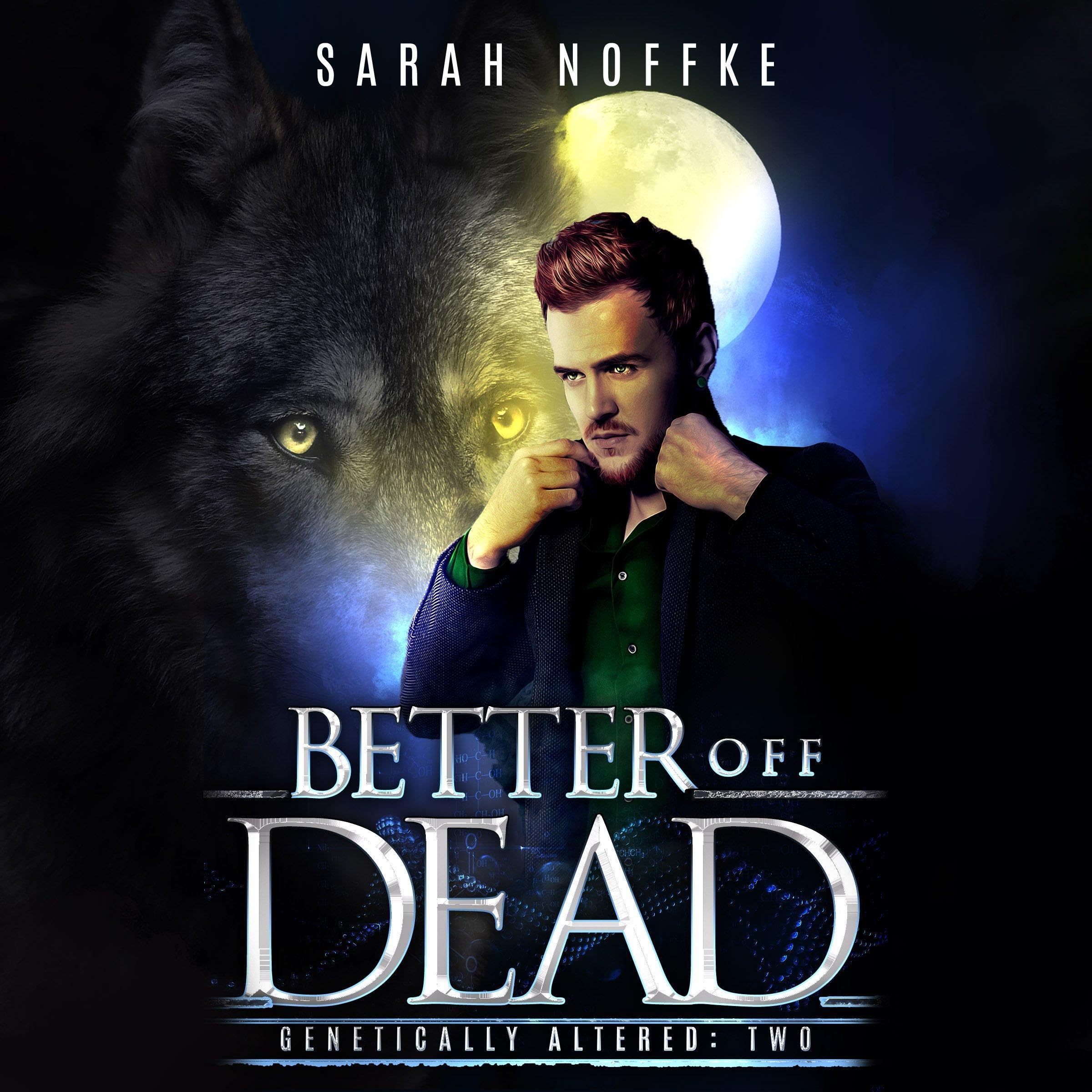 Cover art for Better Off Dead: A Paranormal Science Fiction Thriller (Genetically Altered, Book 2)
