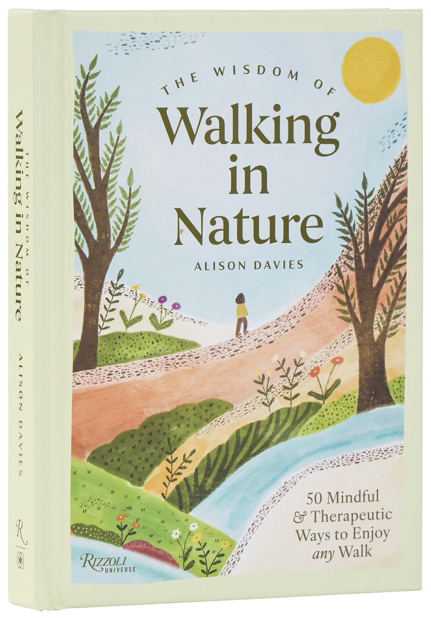 The Wisdom of Walking in Nature : 50 Mindful and Therapeutic Ways to Enjoy Any Walk