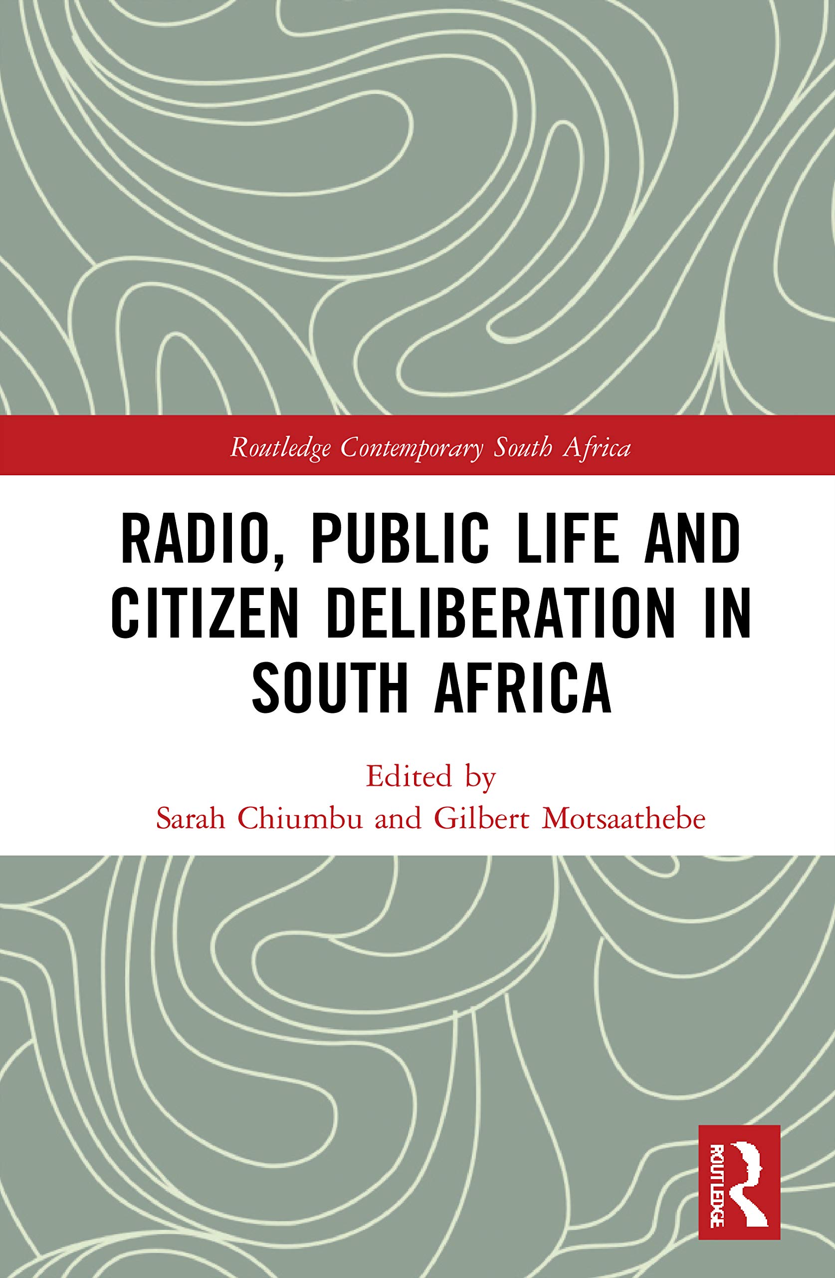 Sarah ChiumbuRadio, Public Life and Citizen Deliberation in South Africa (Routledge Contemporary South Africa)