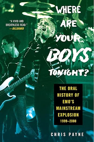 Where Are Your Boys Tonight?: The Oral History of Emo's Mainstream Explosion 1999-2008 - Paperback