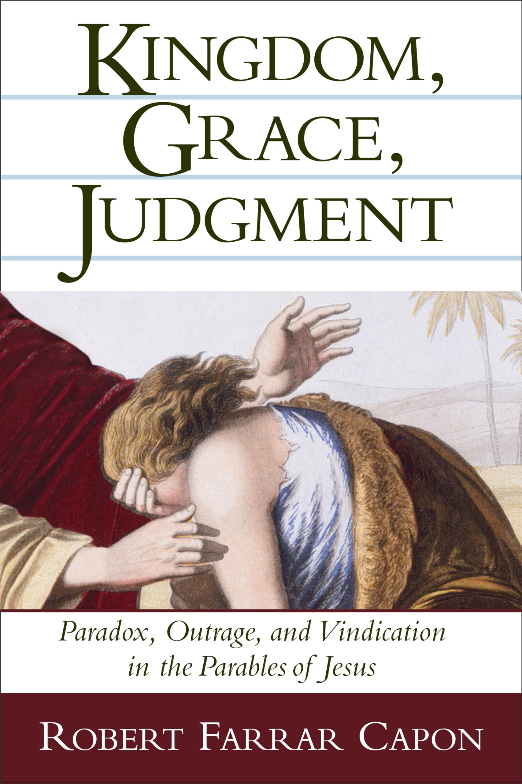 Kingdom, Grace, Judgment: Paradox, Outrage, and Vindication in the Parables of Jesus Paperback – March 11, 2002