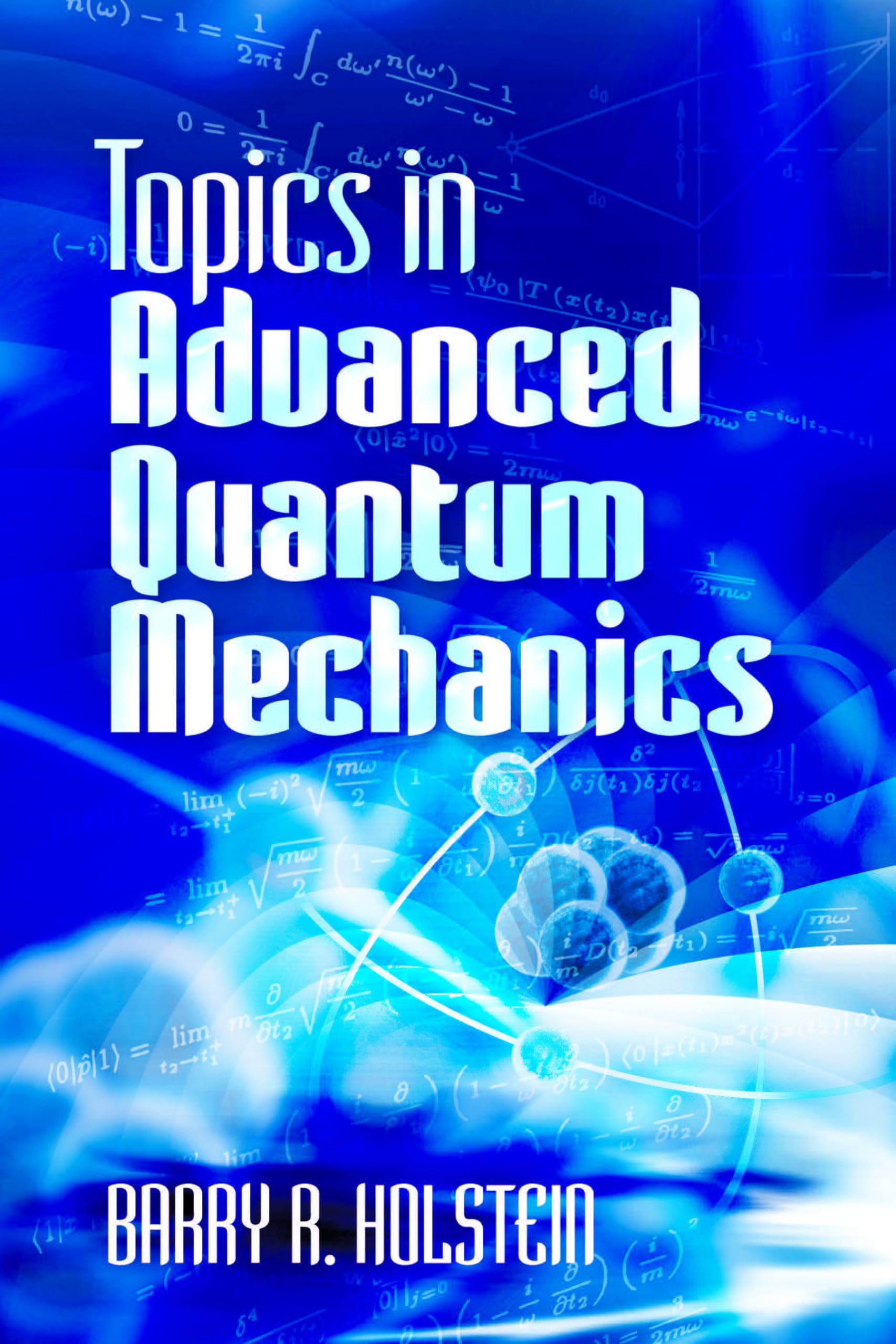 Topics in Advanced Quantum Mechanics (Dover Books on Physics)