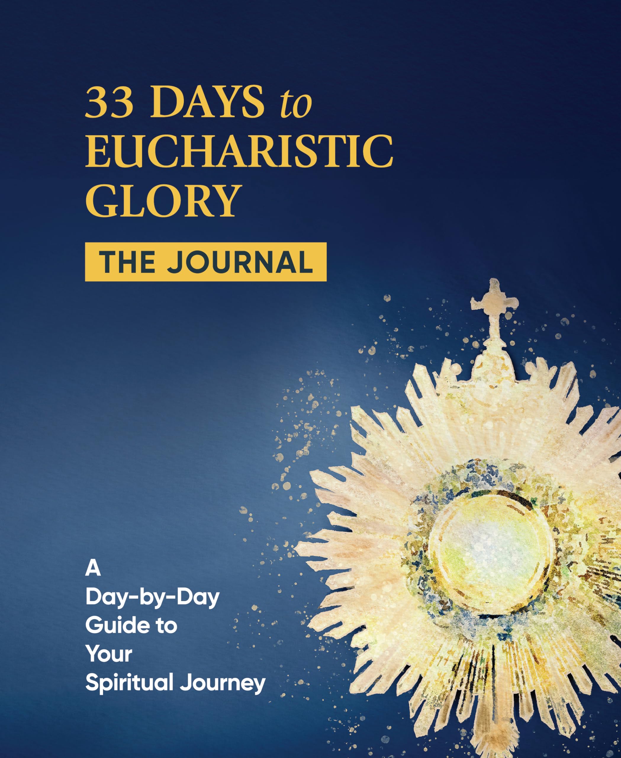 33 Days to Eucharistic Glory: The Journal: Matthew Kelly: 9781635825503 ...