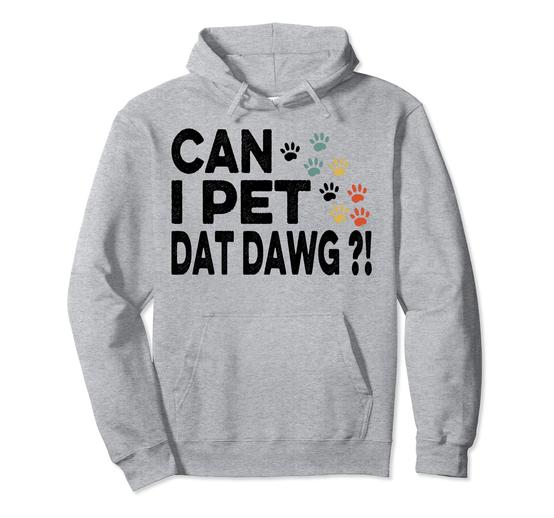 Can I Pet Dat Dawg Funny Pullover Hoodie
