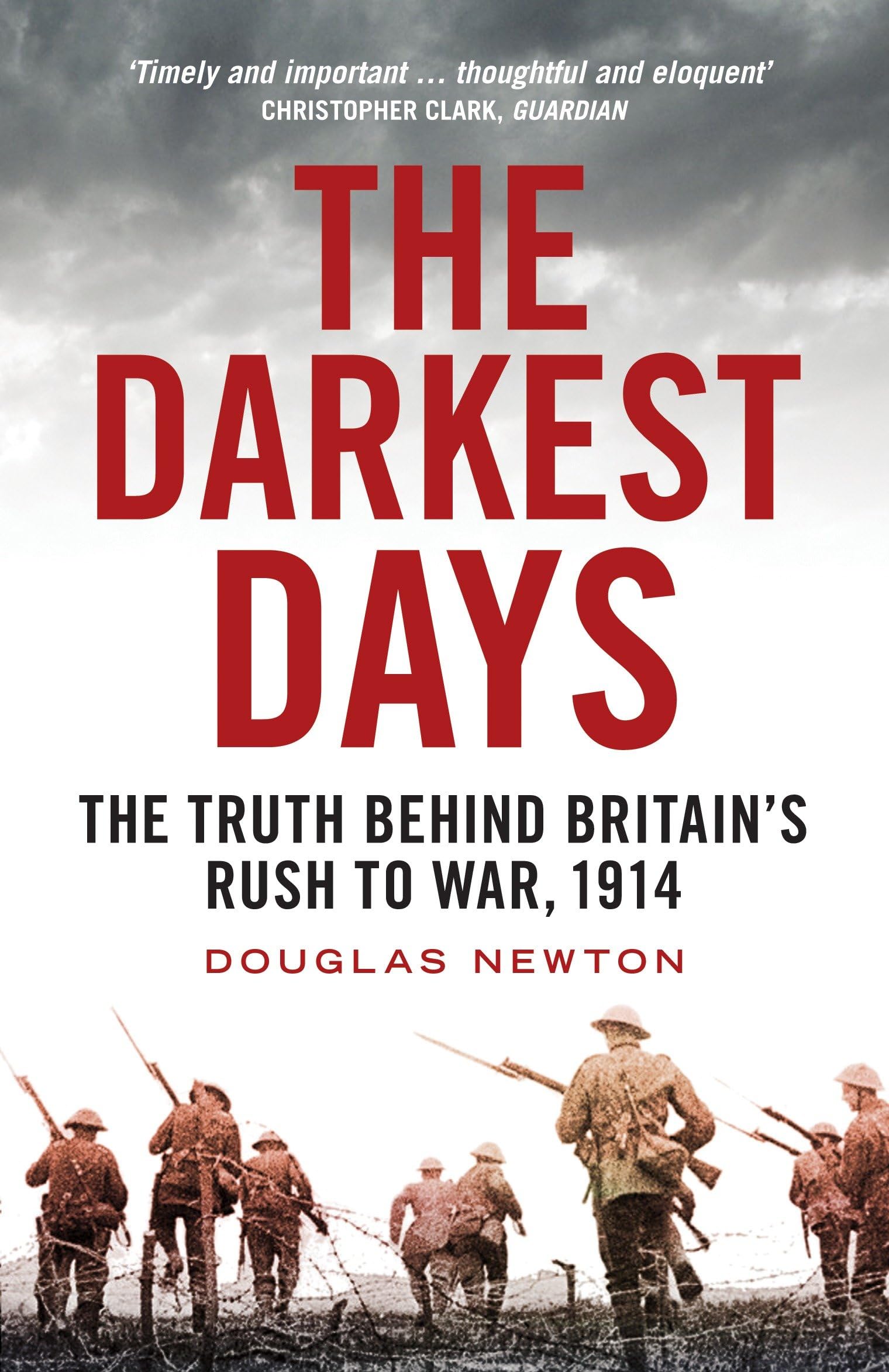 The Darkest Days: The Truth Behind Britain's Rush to War, 1914-Douglas N**ton