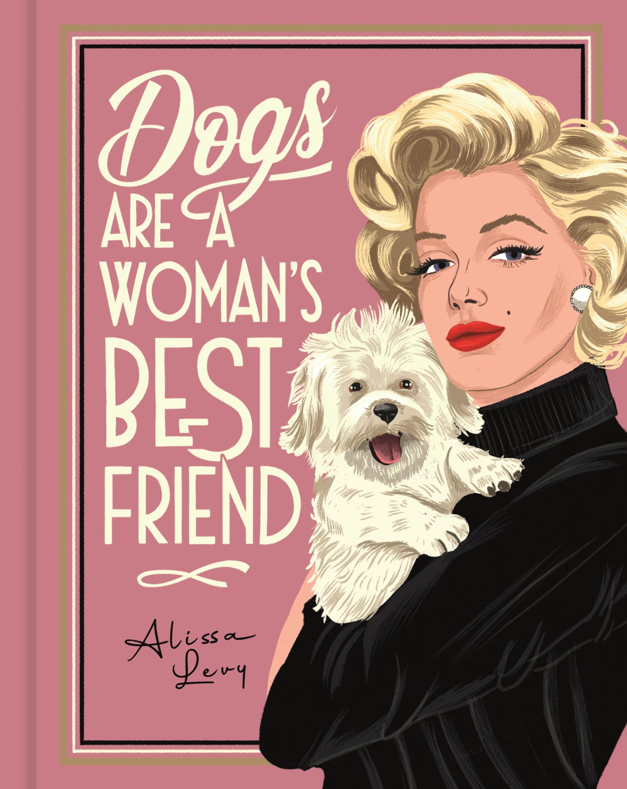 Dogs are a Woman’s Best Friend [hardcover] Evans, Frances,Levy, Alissa [Oct 24,