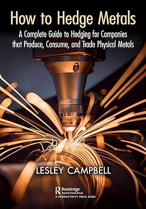 How to Hedge Metals: A Complete Guide to Hedging for Companies that Produce, Consume, and Trade Physical Metals-Wow! eBook