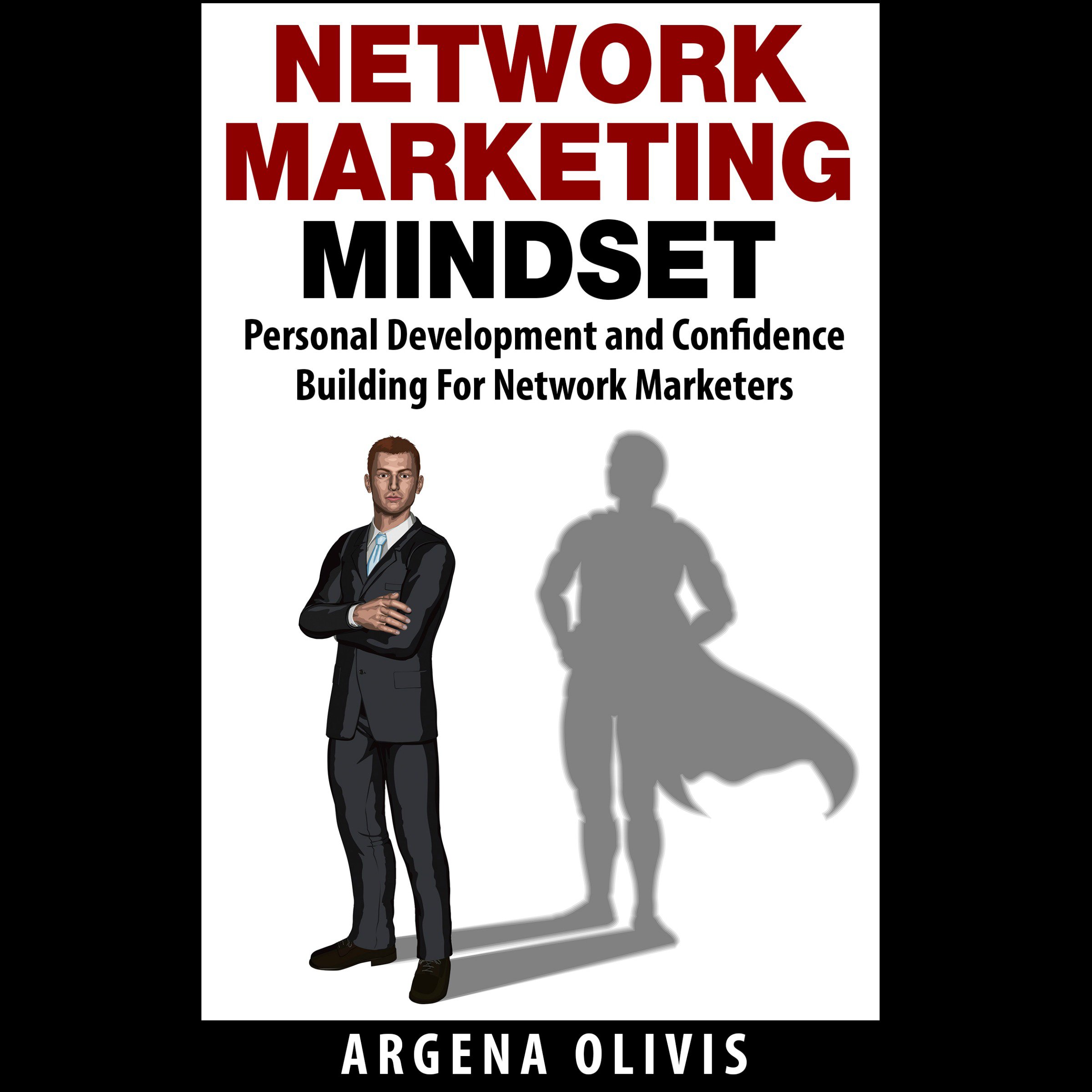 Cover art for Network Marketing Mindset: Personal Development and Confidence Building for Network Marketers