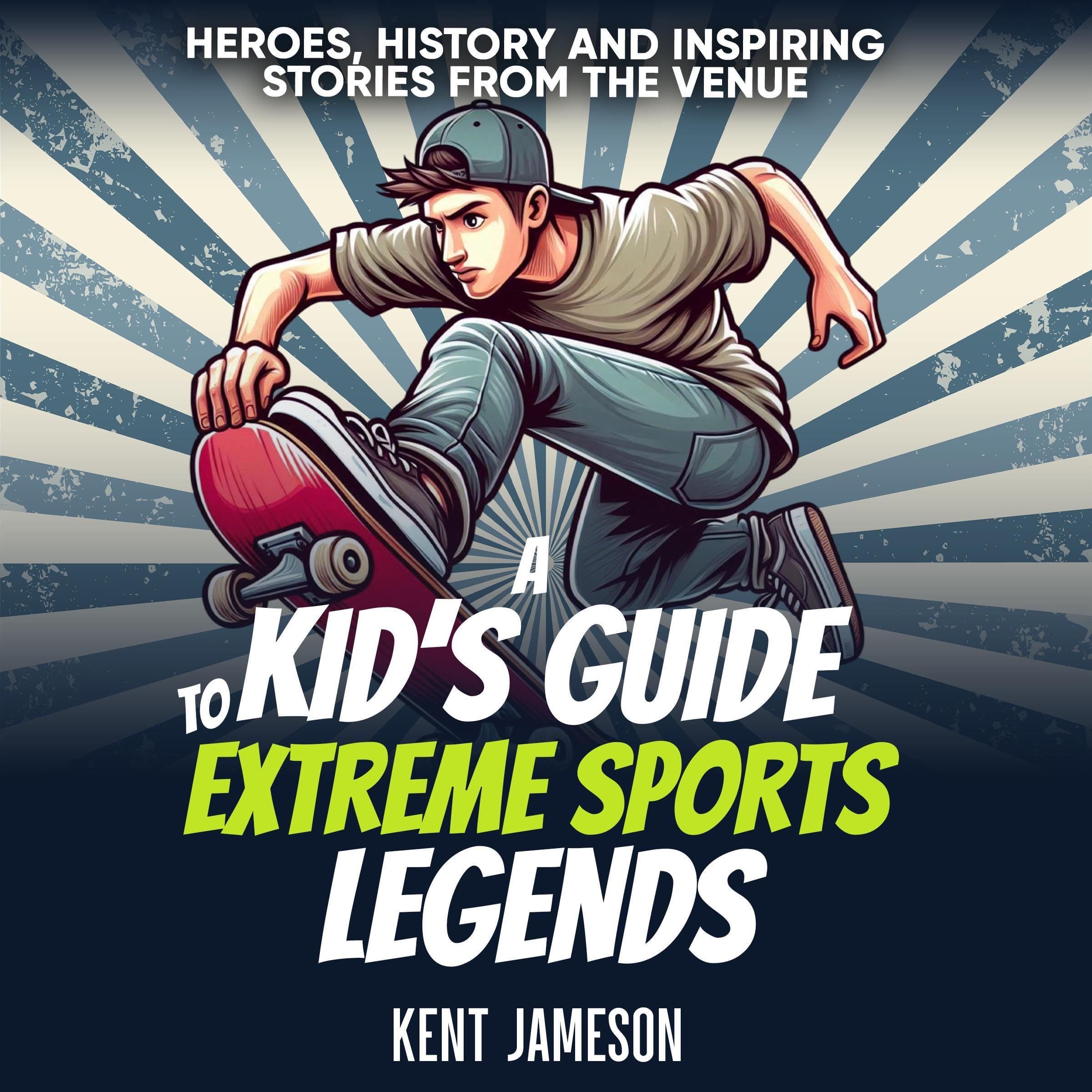 A Kid's Guide to Extreme Sports Legends
